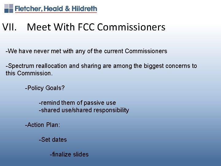 VII. Meet With FCC Commissioners -We have never met with any of the current