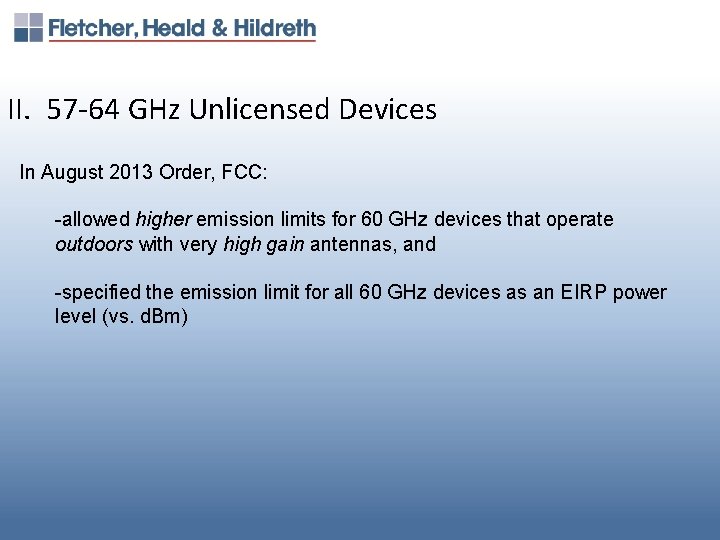 II. 57 -64 GHz Unlicensed Devices In August 2013 Order, FCC: -allowed higher emission