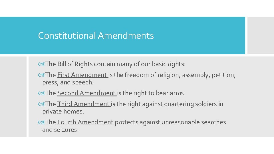 Constitutional Amendments The Bill of Rights contain many of our basic rights: The First