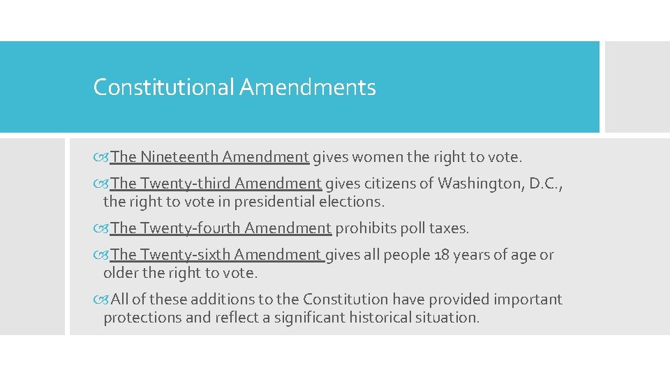 Constitutional Amendments The Nineteenth Amendment gives women the right to vote. The Twenty third