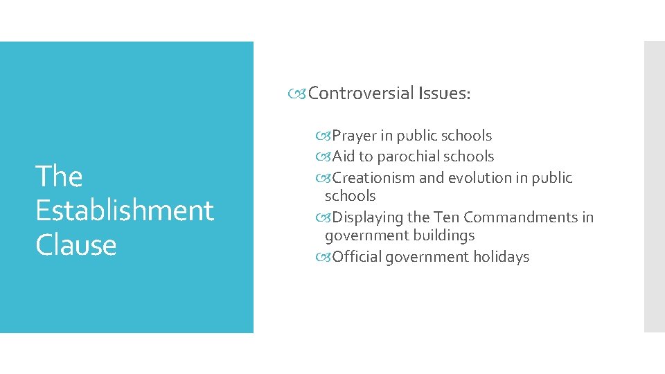  Controversial Issues: The Establishment Clause Prayer in public schools Aid to parochial schools