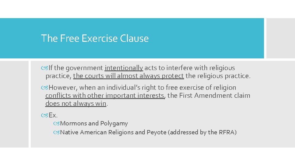 The Free Exercise Clause If the government intentionally acts to interfere with religious practice,