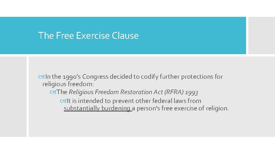 The Free Exercise Clause In the 1990’s Congress decided to codify further protections for