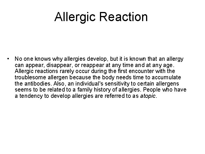 Allergic Reaction • No one knows why allergies develop, but it is known that