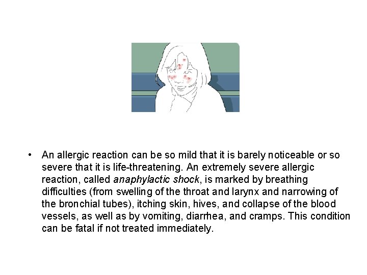  • An allergic reaction can be so mild that it is barely noticeable