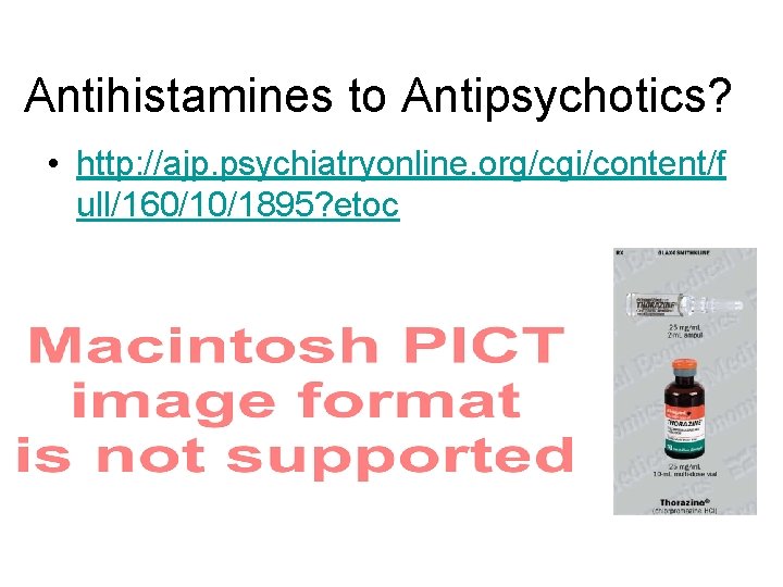 Antihistamines to Antipsychotics? • http: //ajp. psychiatryonline. org/cgi/content/f ull/160/10/1895? etoc 