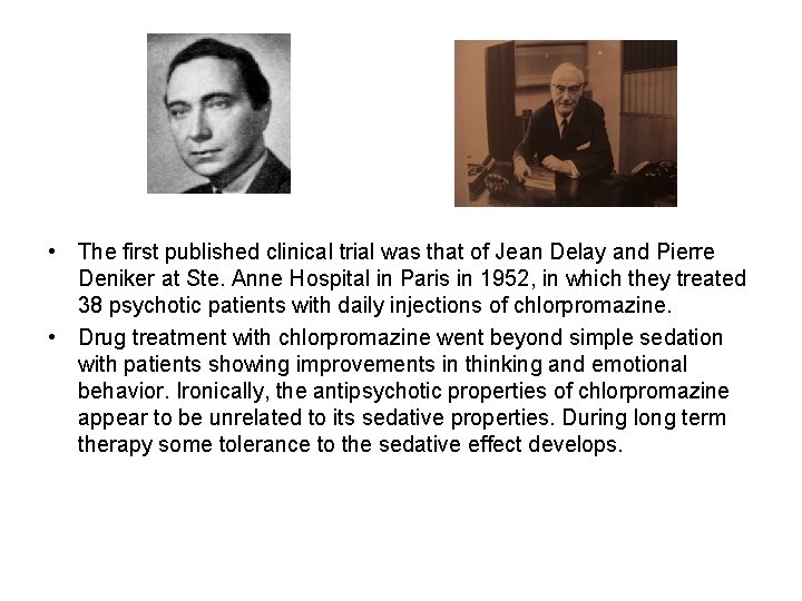  • The first published clinical trial was that of Jean Delay and Pierre
