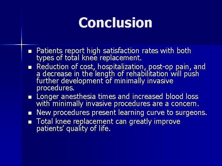 Conclusion n n Patients report high satisfaction rates with both types of total knee