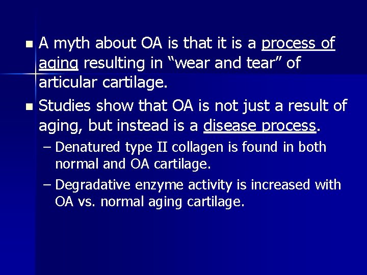 A myth about OA is that it is a process of aging resulting in
