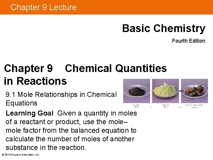 Chapter 9 Lecture Basic Chemistry Fourth Edition Chapter 9 Chemical Quantities in Reactions 9.