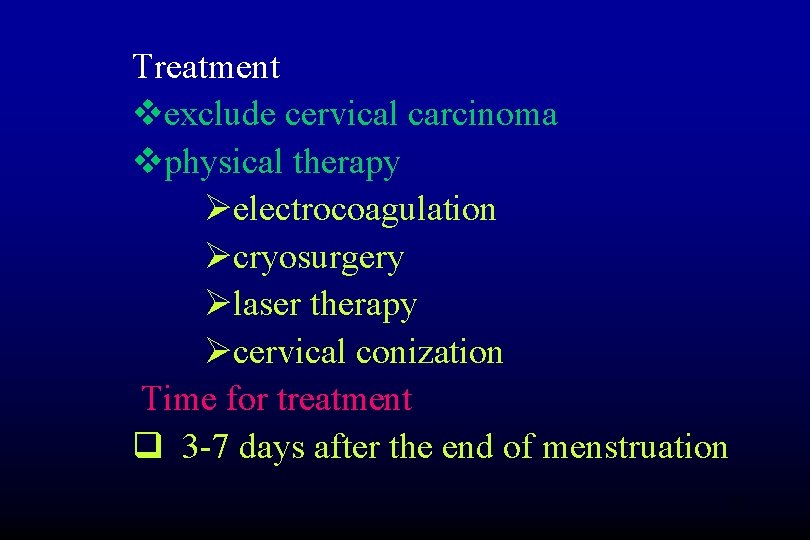 Treatment vexclude cervical carcinoma vphysical therapy Øelectrocoagulation Øcryosurgery Ølaser therapy Øcervical conization Time for