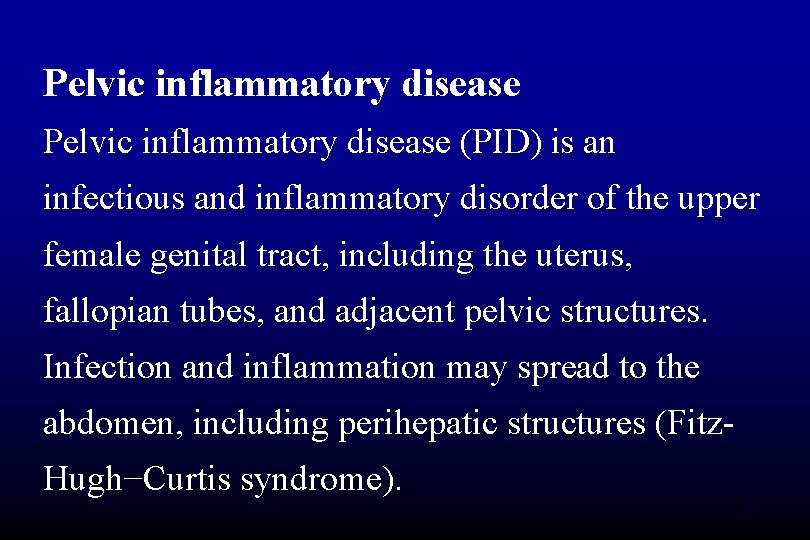 Pelvic inflammatory disease (PID) is an infectious and inflammatory disorder of the upper female