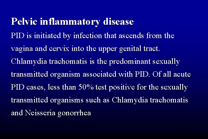 Pelvic inflammatory disease PID is initiated by infection that ascends from the vagina and