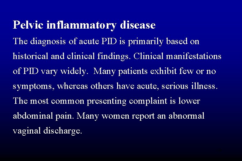 Pelvic inflammatory disease The diagnosis of acute PID is primarily based on historical and