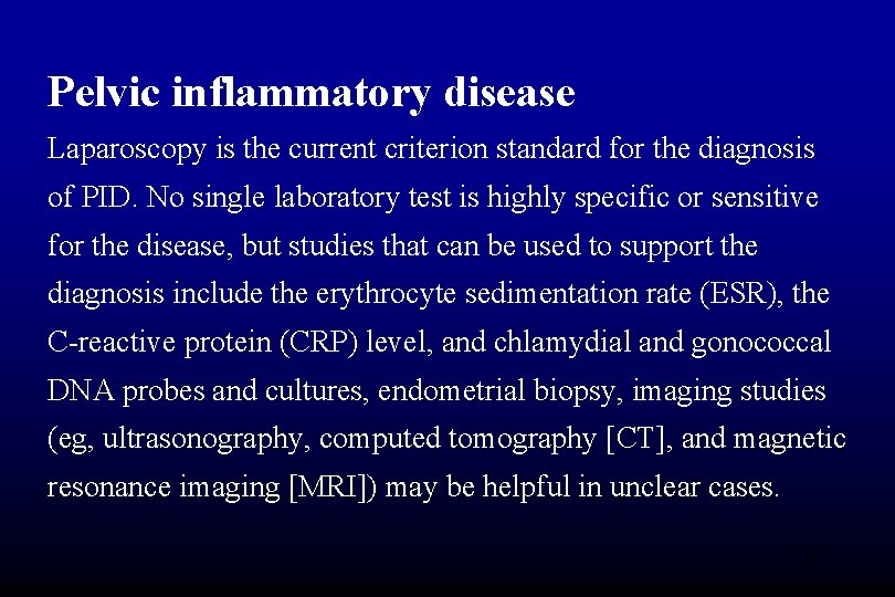 Pelvic inflammatory disease Laparoscopy is the current criterion standard for the diagnosis of PID.