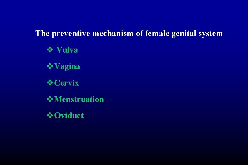 The preventive mechanism of female genital system v Vulva v. Vagina v. Cervix v.