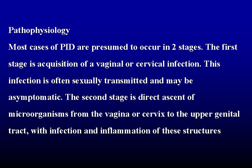 Pathophysiology Most cases of PID are presumed to occur in 2 stages. The first