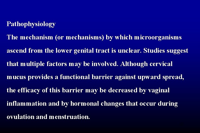 Pathophysiology The mechanism (or mechanisms) by which microorganisms ascend from the lower genital tract