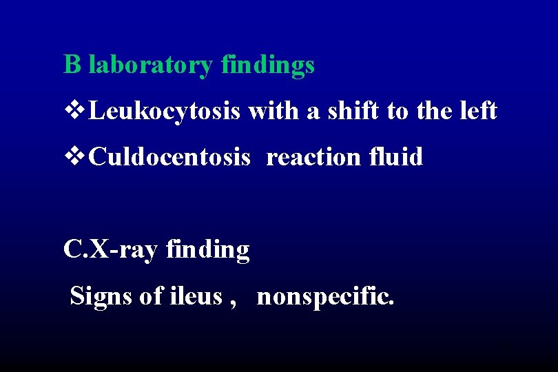 B laboratory findings v. Leukocytosis with a shift to the left v. Culdocentosis reaction