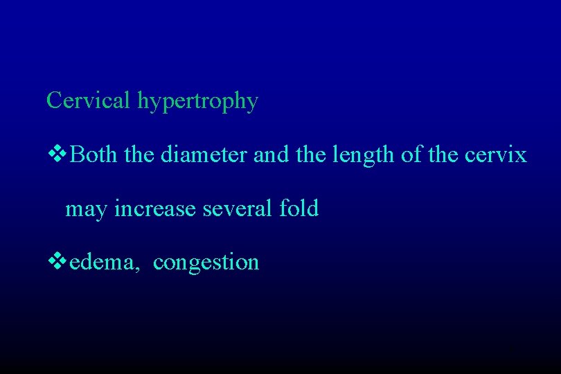 Cervical hypertrophy v. Both the diameter and the length of the cervix may increase