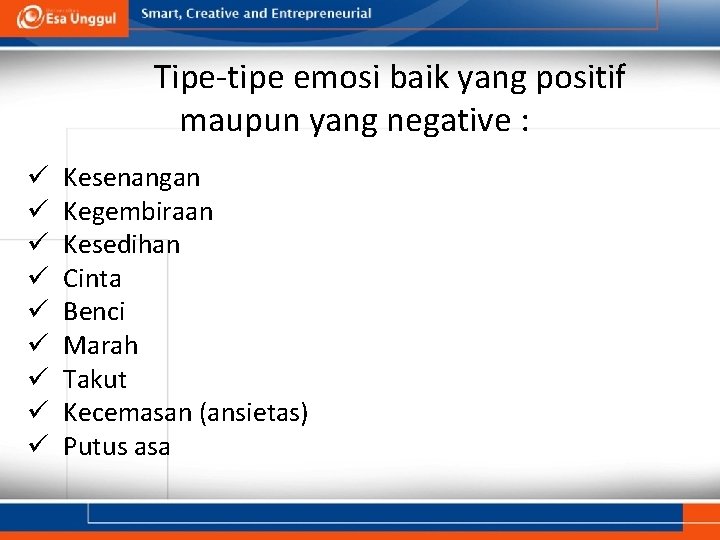 Tipe-tipe emosi baik yang positif maupun yang negative : ü ü ü ü ü