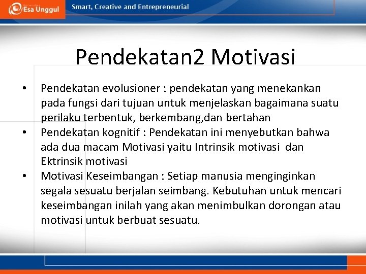 Pendekatan 2 Motivasi • • • Pendekatan evolusioner : pendekatan yang menekankan pada fungsi