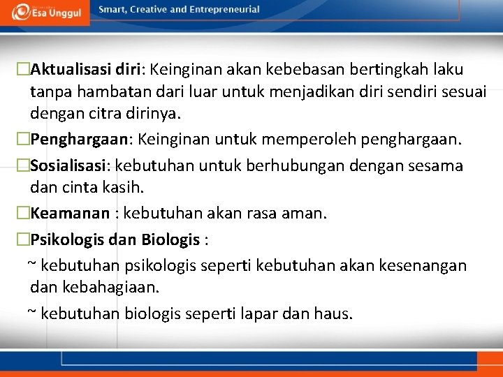 �Aktualisasi diri: Keinginan akan kebebasan bertingkah laku tanpa hambatan dari luar untuk menjadikan diri