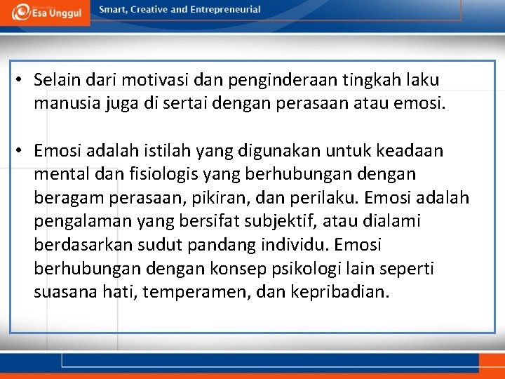  • Selain dari motivasi dan penginderaan tingkah laku manusia juga di sertai dengan