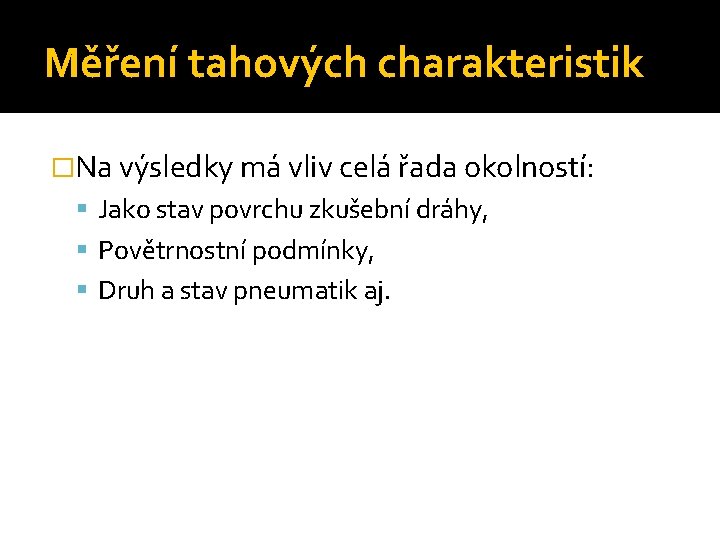 Měření tahových charakteristik �Na výsledky má vliv celá řada okolností: Jako stav povrchu zkušební