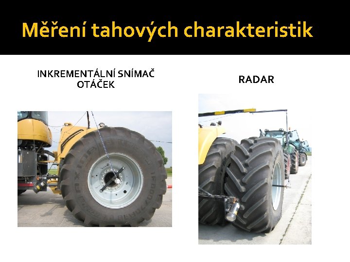 Měření tahových charakteristik INKREMENTÁLNÍ SNÍMAČ OTÁČEK RADAR 