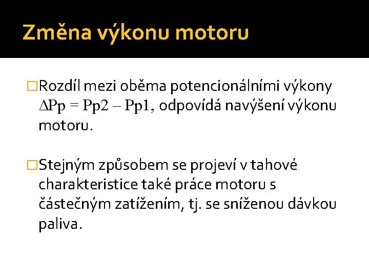 Změna výkonu motoru �Rozdíl mezi oběma potencionálními výkony ∆Pp = Pp 2 – Pp