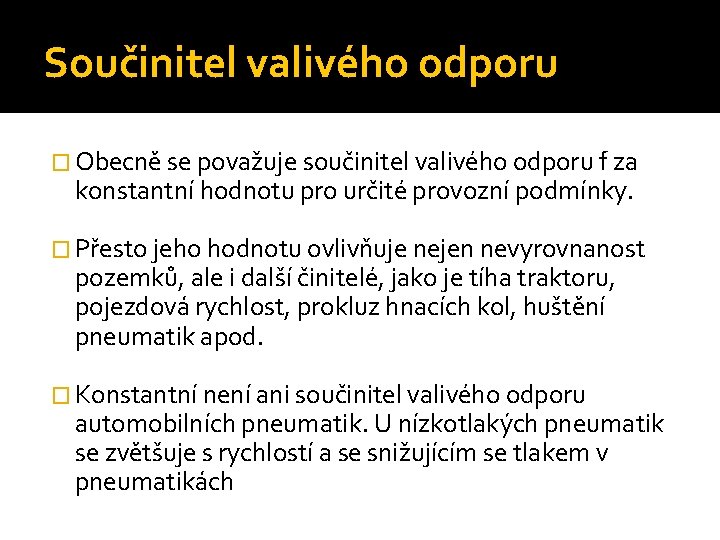 Součinitel valivého odporu � Obecně se považuje součinitel valivého odporu f za konstantní hodnotu