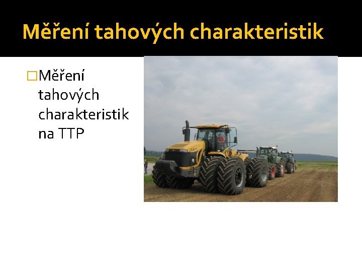 Měření tahových charakteristik �Měření tahových charakteristik na TTP 