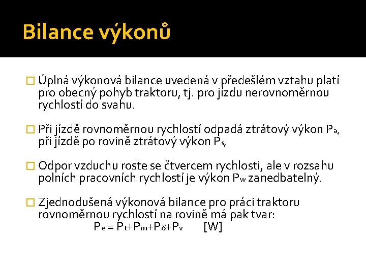 Bilance výkonů � Úplná výkonová bilance uvedená v předešlém vztahu platí pro obecný pohyb