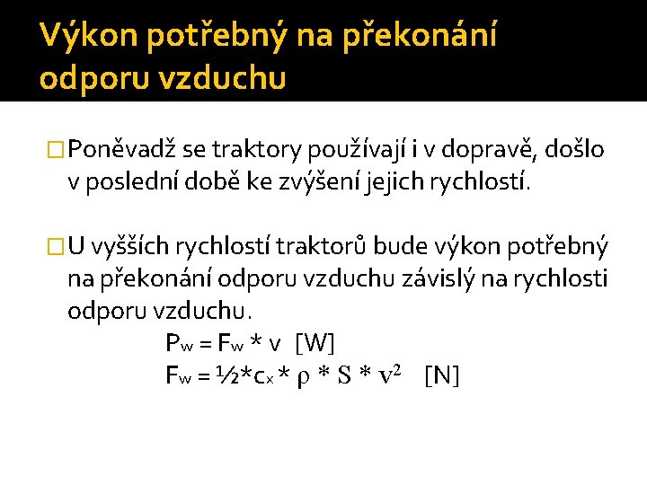 Výkon potřebný na překonání odporu vzduchu �Poněvadž se traktory používají i v dopravě, došlo