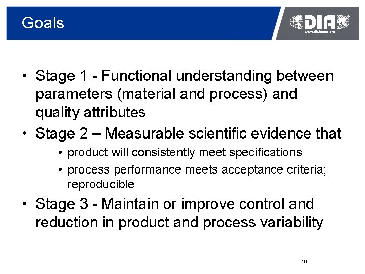 Goals • Stage 1 - Functional understanding between parameters (material and process) and quality