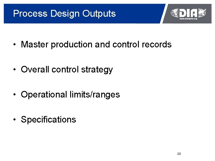 Process Design Outputs • Master production and control records • Overall control strategy •