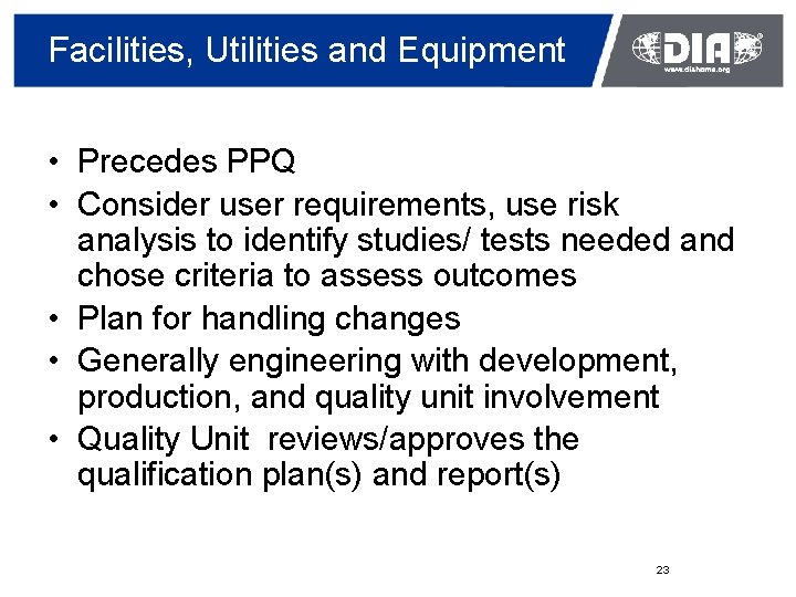 Facilities, Utilities and Equipment • Precedes PPQ • Consider user requirements, use risk analysis