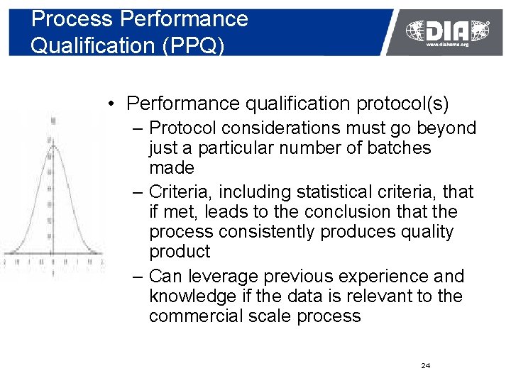 Process Performance Qualification (PPQ) • Performance qualification protocol(s) – Protocol considerations must go beyond