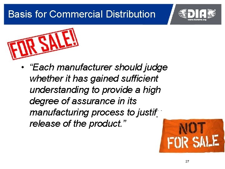 Basis for Commercial Distribution • “Each manufacturer should judge whether it has gained sufficient