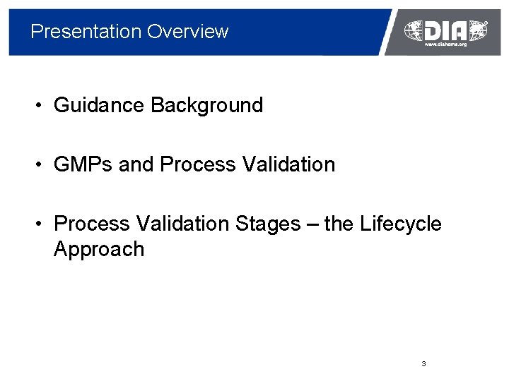 Presentation Overview • Guidance Background • GMPs and Process Validation • Process Validation Stages