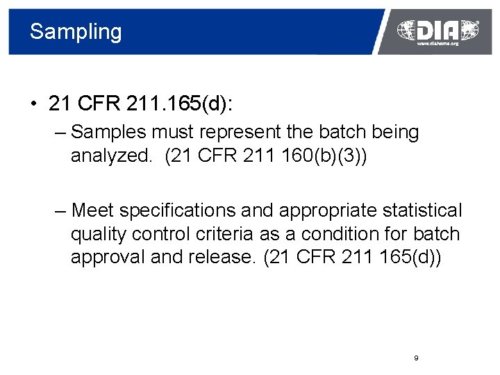 Sampling • 21 CFR 211. 165(d): – Samples must represent the batch being analyzed.