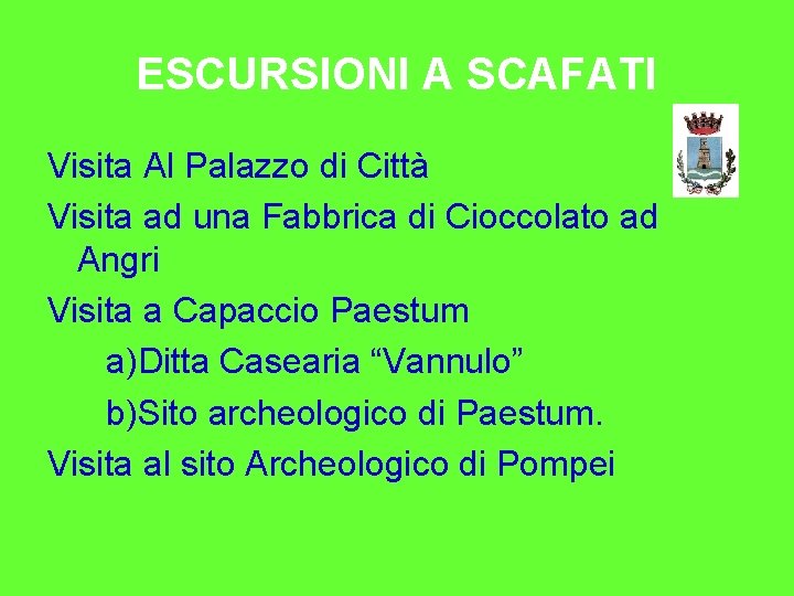 ESCURSIONI A SCAFATI Visita Al Palazzo di Città Visita ad una Fabbrica di Cioccolato