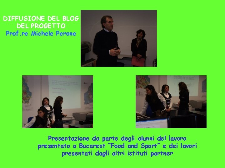 DIFFUSIONE DEL BLOG DEL PROGETTO Prof. re Michele Perone Presentazione da parte degli alunni