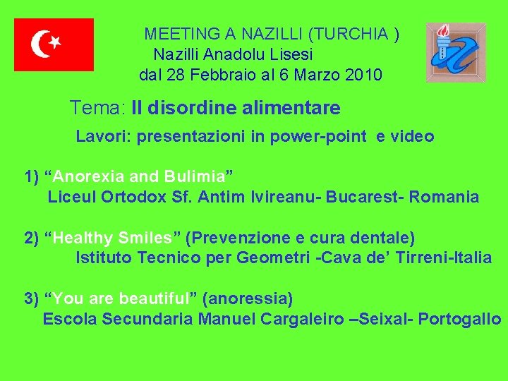 MEETING A NAZILLI (TURCHIA ) Nazilli Anadolu Lisesi dal 28 Febbraio al 6 Marzo