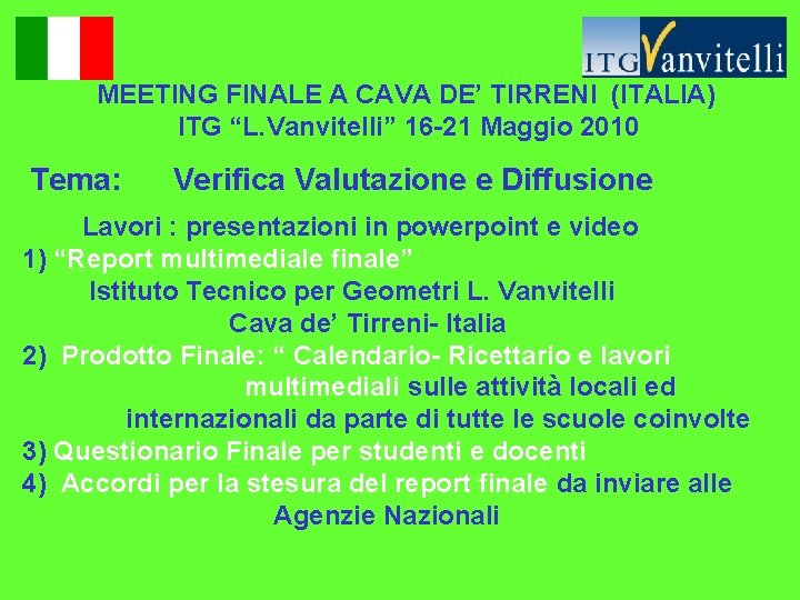 MEETING FINALE A CAVA DE’ TIRRENI (ITALIA) ITG “L. Vanvitelli” 16 -21 Maggio 2010