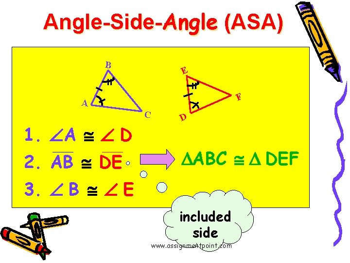 Angle-Side-Angle (ASA) B E F A C 1. A D 2. AB DE D