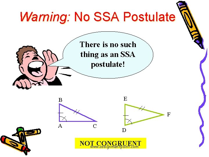 Warning: No SSA Postulate There is no such thing as an SSA postulate! E