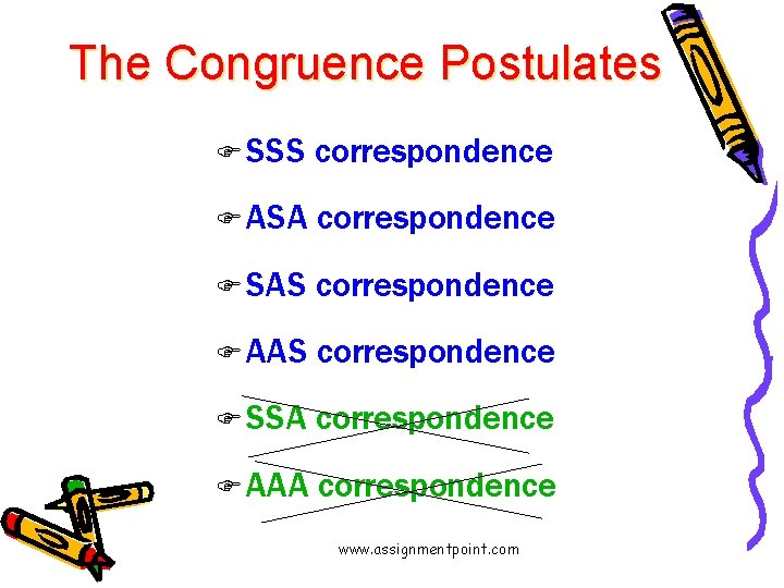 The Congruence Postulates F SSS correspondence F ASA correspondence F SAS correspondence F AAS