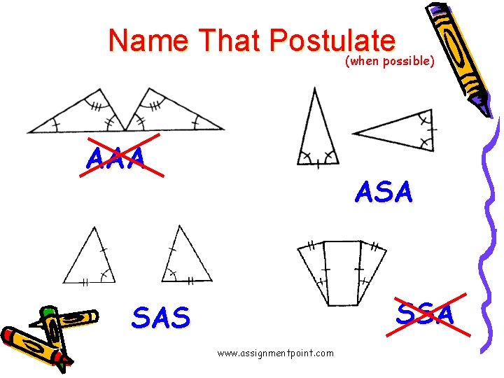 Name That Postulate (when possible) AAA ASA SAS www. assignmentpoint. com 